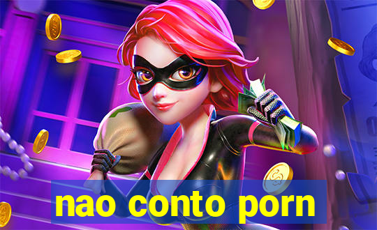 nao conto porn